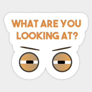 What Are You Looking At Eyes Sticker